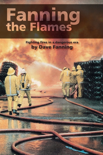 Fanning the Flames Firefighting in a dangerous era