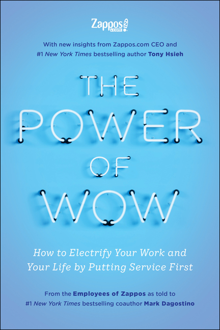Power of Wow How to Electrify Your Work and Your Life by Putting Service First