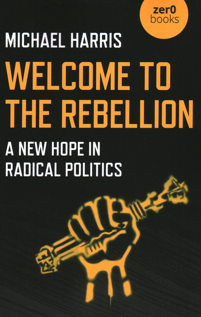  Welcome to the Rebellion: A New Hope in Radical Politics