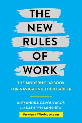 The New Rules of Work: The Muse Playbook for Navigating the Modern Workplace
