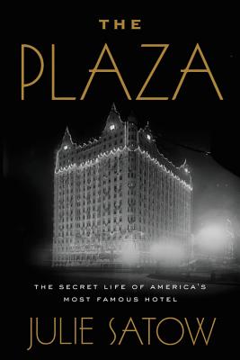 Plaza: The Secret Life of America's Most Famous Hotel