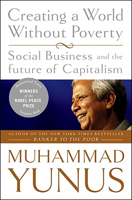  Creating a World Without Poverty: Social Business and the Future of Capitalism