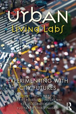 Urban Living Labs: Experimenting with City Futures