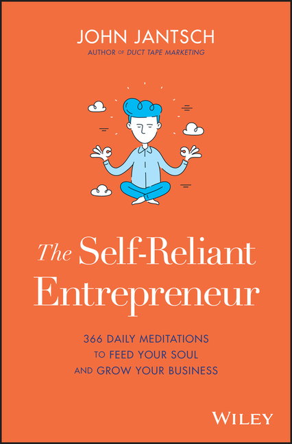 Self-Reliant Entrepreneur: 366 Daily Meditations to Feed Your Soul and Grow Your Business