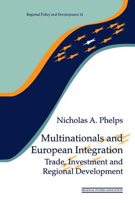 Multinationals and European Integration: Trade, Investment and Regional Development