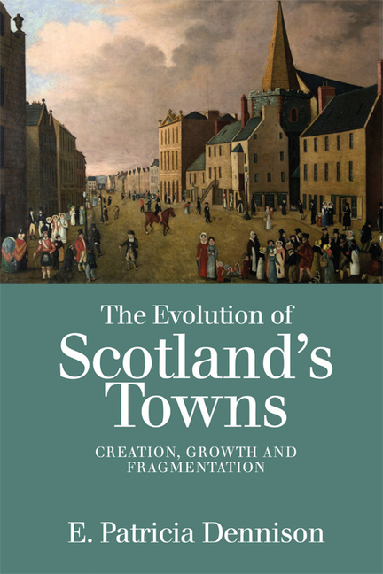 The Evolution of Scotland's Towns: Creation, Growth and Fragmentation