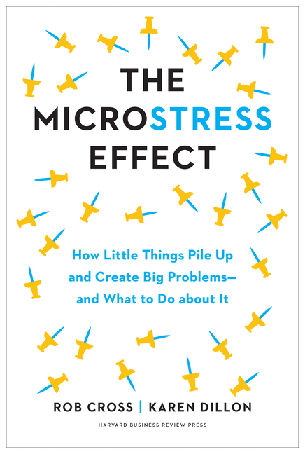 Microstress Effect: How Little Things Pile Up and Create Big Problems--And What to Do about It
