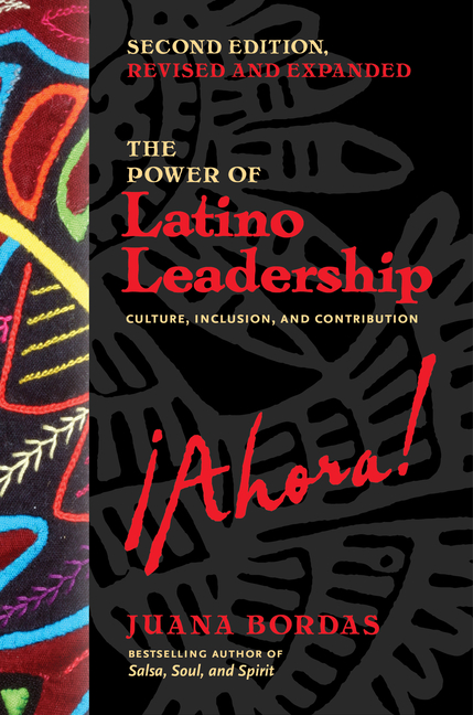 The Power of Latino Leadership, Second Edition, Revised and Updated: Culture, Inclusion, and Contribution