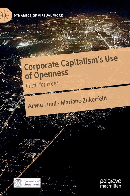 Corporate Capitalism's Use of Openness: Profit for Free? (2020)