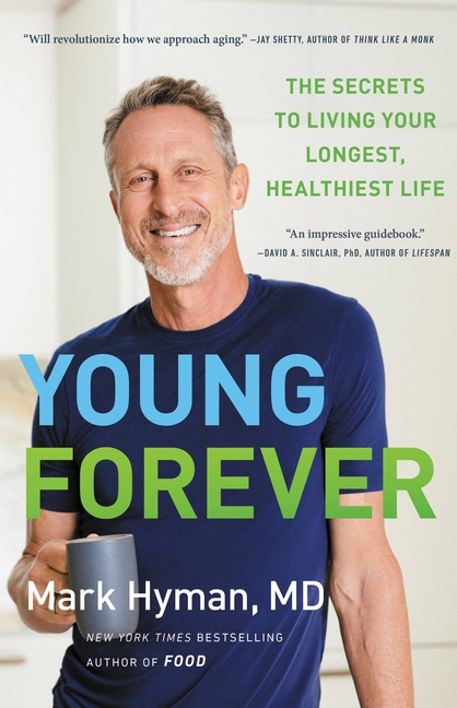  Young Forever: The Secrets to Living Your Longest, Healthiest Life