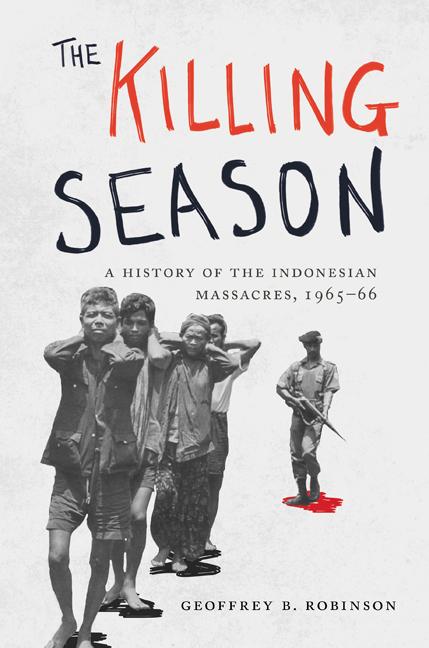 The Killing Season: A History of the Indonesian Massacres, 1965-66