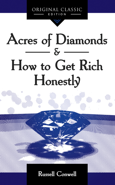  Acres of Diamonds: How to Get Rich Honestly