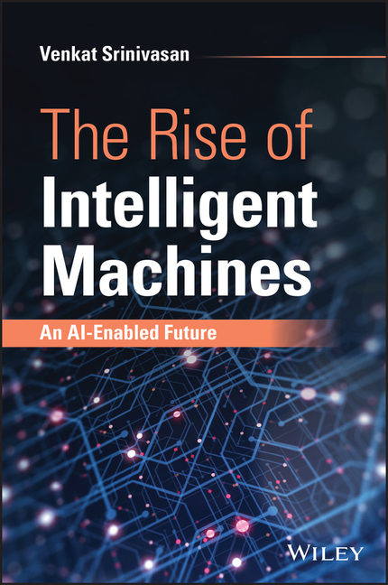 The Rise of Intelligent Machines: An Ai-Enabled Future