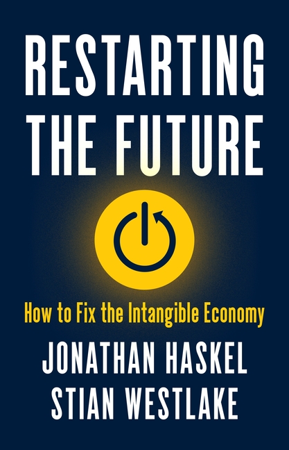 Restarting the Future How to Fix the Intangible Economy