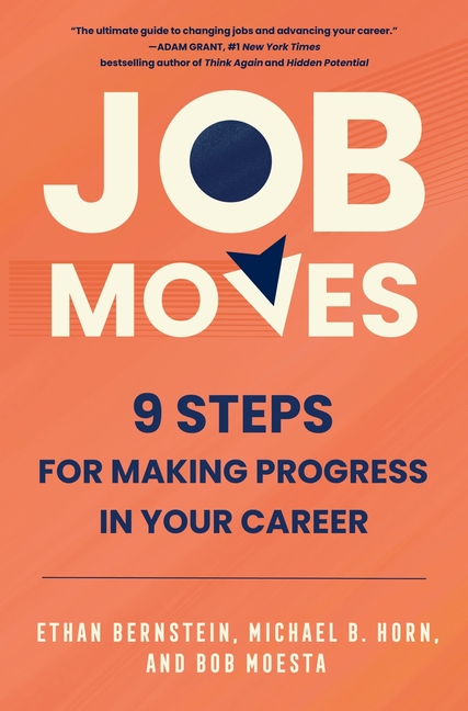 Job Moves: 9 Steps for Making Progress in Your Career