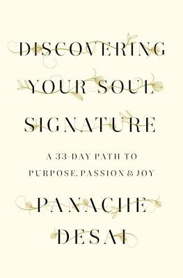 Discovering Your Soul Signature A 33-Day Path to Purpose, Passion & Joy