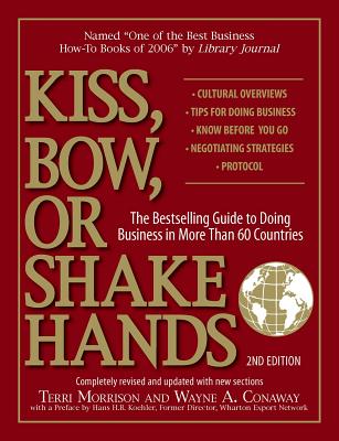  Kiss, Bow, or Shake Hands: The Bestselling Guide to Doing Business in More Than 60 Countries (Revised & Udpated)