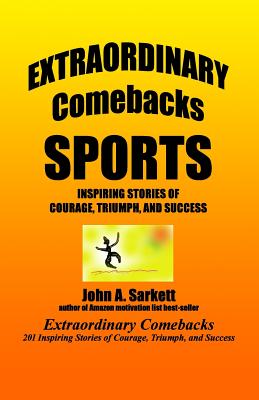  Extraordinary Comebacks SPORTS: stories of courage, triumph, and success