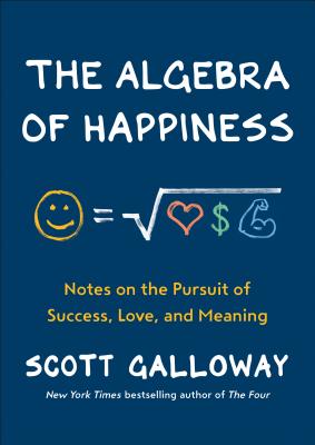 Algebra of Happiness Notes on the Pursuit of Success, Love, and Meaning