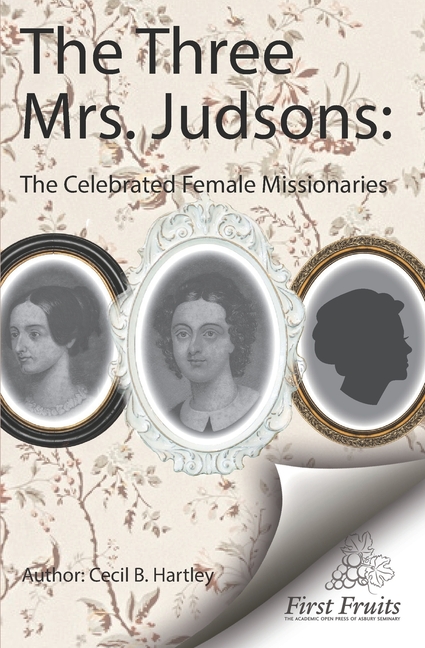 Three Mrs. Judsons: The Celebrated Female Missionaries