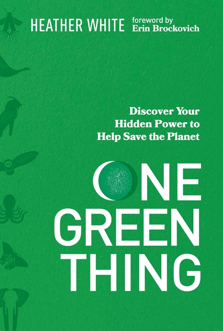  One Green Thing: Discover Your Hidden Power to Help Save the Planet