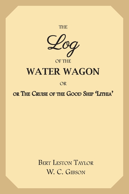 Log of the Water Wagon: or The Cruise of the Good Ship 'Lithia'