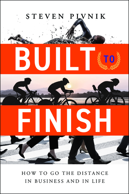  Built to Finish: How to Go the Distance in Business and in Life