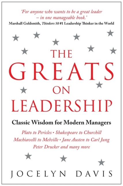 Greats on Leadership: Classic Wisdom for Modern Managers