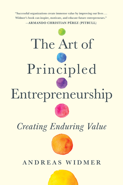 Art of Principled Entrepreneurship: Creating Enduring Value