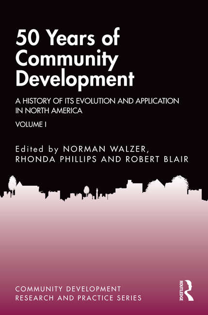 50 Years of Community Development Vol I: A History of Its Evolution and Application in North America