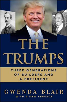 Trumps: Three Generations of Builders and a President
