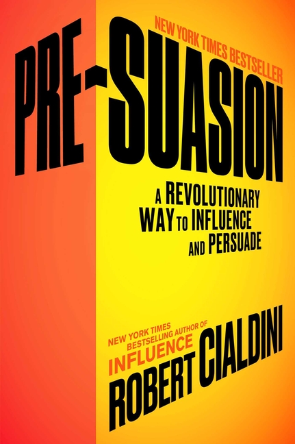  Pre-Suasion: A Revolutionary Way to Influence and Persuade