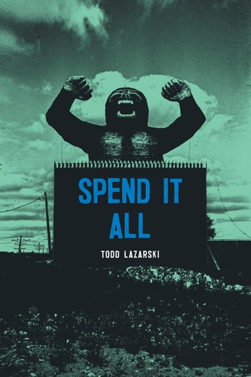 Spend It All by Todd Lazarski