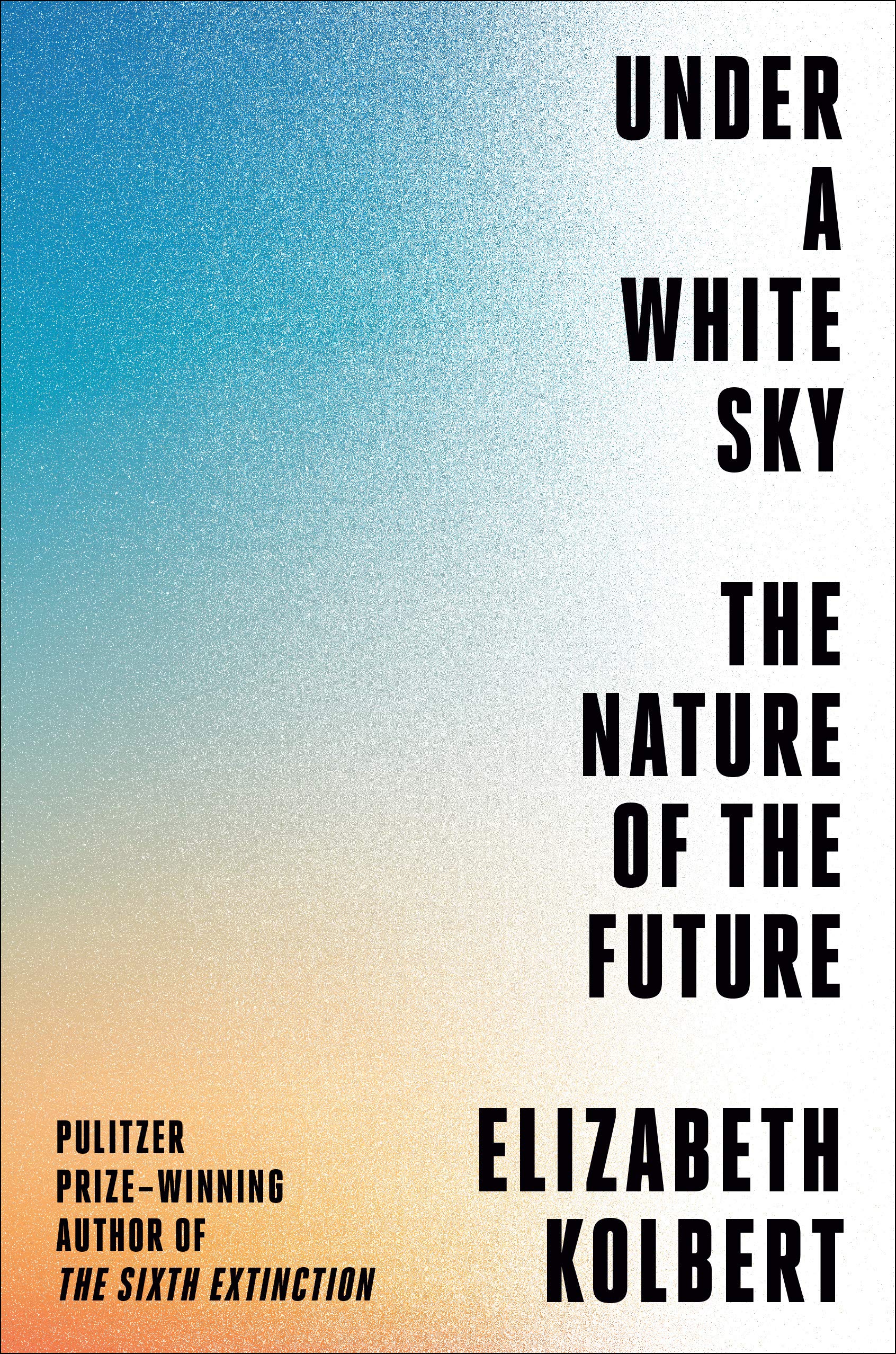 Under a White Sky by Elizabeth Kolbert